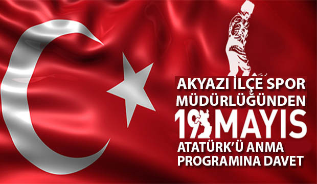 Akyazi ilçe spor müdürlüğü'nden 19 Mayıs Atatürk'ü Anma Programına Davet  