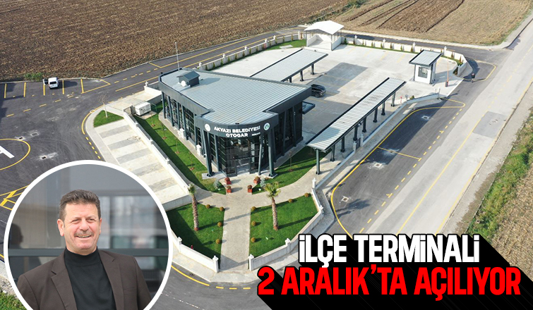 Akyazı İlçe Terminali açılıyor