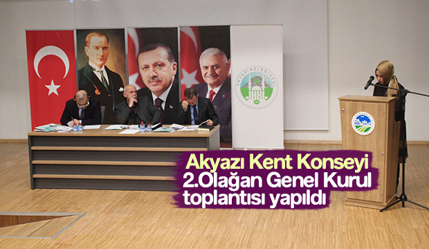 Akyazı Kent Konseyi 2. Olağan Genel Kurul Toplantısı Yapıldı