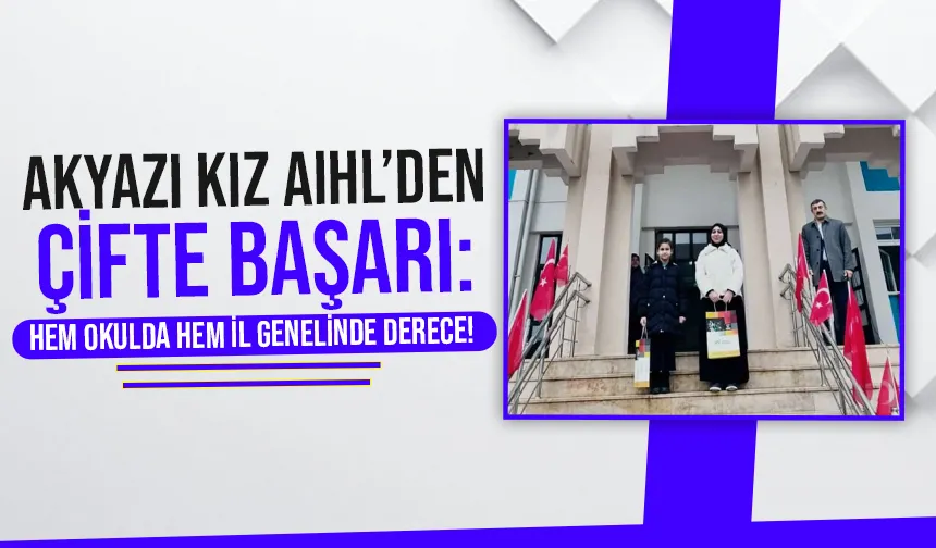 Akyazı Kız AIHL öğrencilerinden çifte başarı