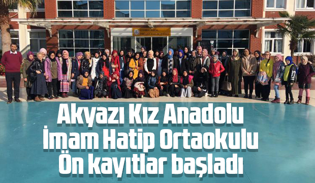 Akyazı Kız Anadolu İmam Hatip Ortaokulu ön kayıtları başladı