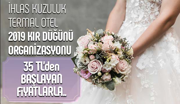 Akyazı Kuzuluk Termal Otel 2019 Kır Düğünü Organizasyon Kayıtları Başladı