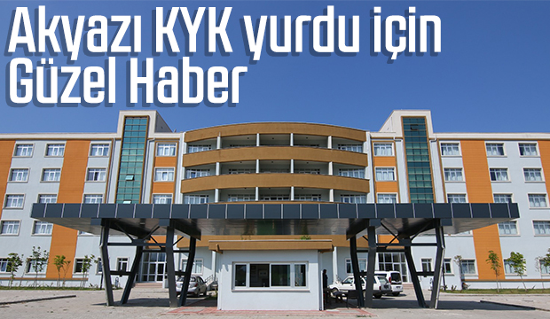 Akyazı KYK yurdu için güzel haber