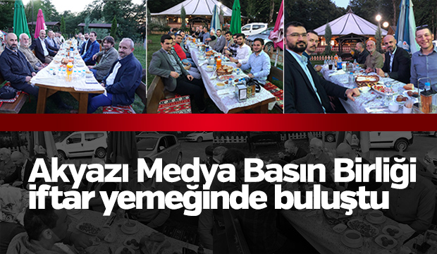  Akyazı Medya Basın Birliği iftar yemeğinde bir araya geldi