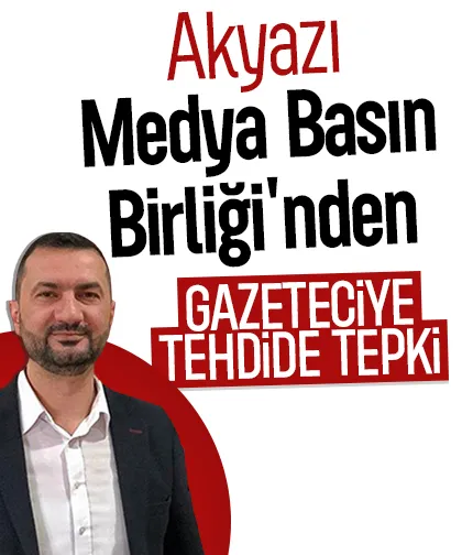 Akyazı Medya Basın Birliği'nden gazeteciye tehdide tepki