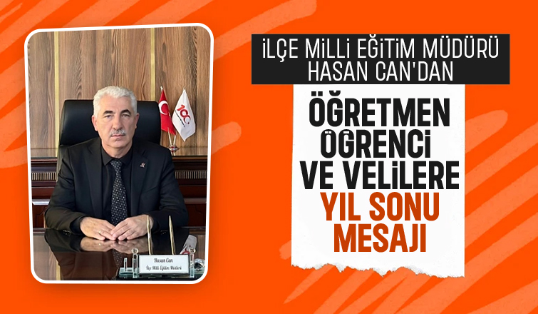 Akyazı  Milli Eğitim Müdürü Hasan Can'dan yıl sonu mesajı