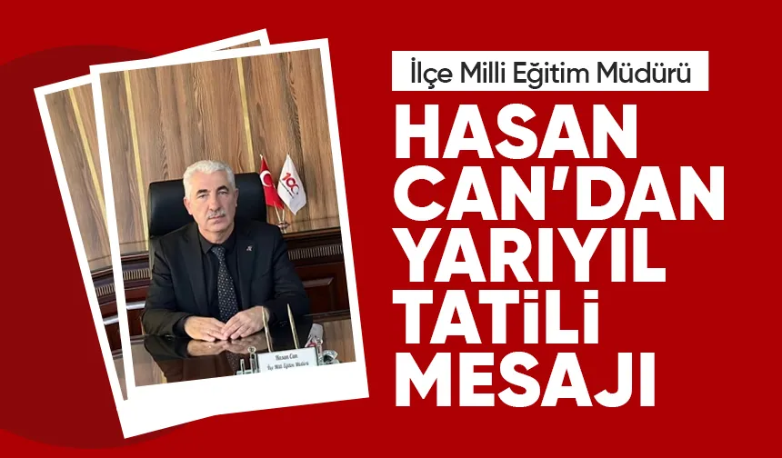 Akyazı Milli Eğitim Müdürü'nden Yarıyıl Tatili mesajı