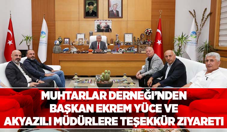 Akyazı Muhtarlar Derneği'nden üst düzey ziyaretler
