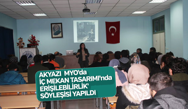 Akyazı MYO da  İç Mekan Tasarımı nda Erişilebilirlik  Söyleşisi yapıldı