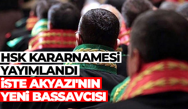 Akyazı'nın başsavcısı değişti