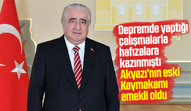 Akyazı'nın eski Kaymakamı emekli oldu