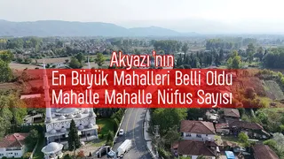 Akyazı'nın mahalle mahalle nüfus sayısı