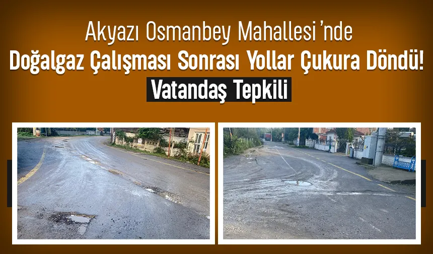 Akyazı Osmanbey Mahallesi’nde vatandaşlar, bozuk ve çamurlaşan yollardan şikayetçi