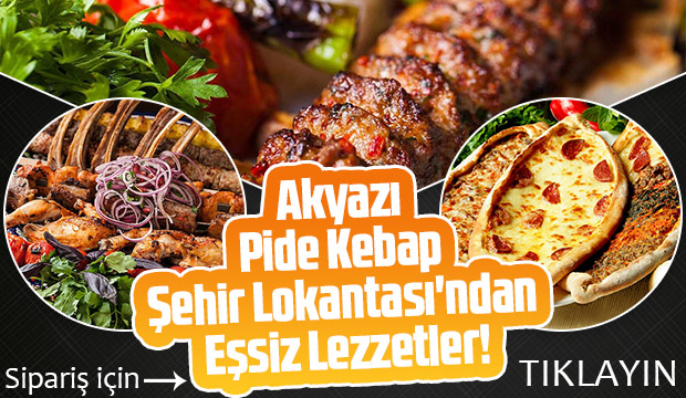 Akyazı Pide Kebap Şehir Lokantası'ndan Eşsiz Lezzetler