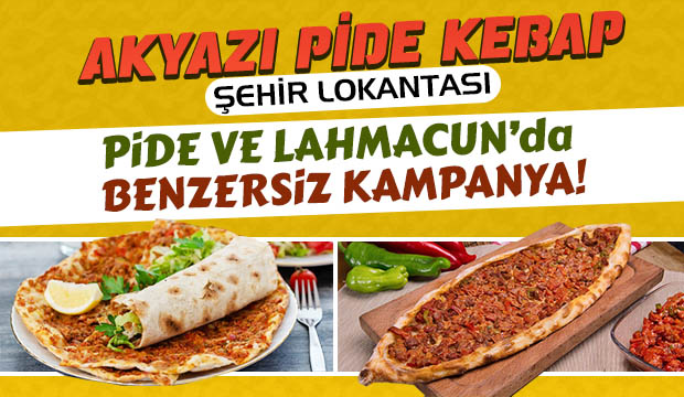 Akyazı Pide Kebap Şehir Lokantasından kampanya