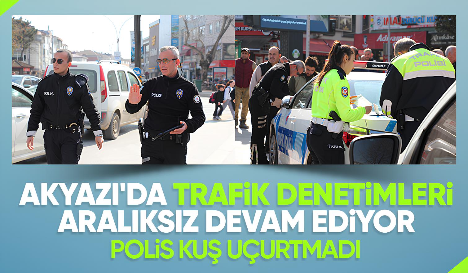 Akyazı Polisi, Trafikteki Disiplini Sağlamak İçin Görev Başında