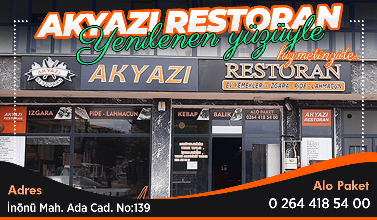 Akyazı Restoran Yenilenen Yüzüyle Hizmetinizde