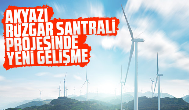 Akyazı Rüzgar Santrali Projesinde Yeni gelişme