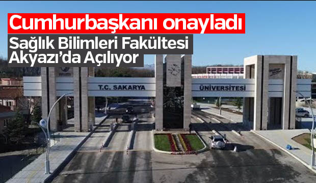 Akyazı Sağlık Bilimleri Fakültesi Açılıyor