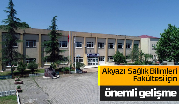 Akyazı  Sağlık Bilimleri Fakültesi için önemli gelişme