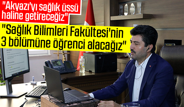 Akyazı sağlık üssü olacak