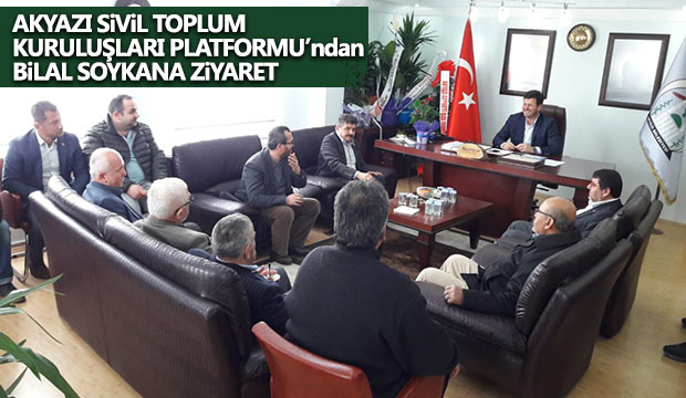 Akyazı Sivil Toplum Kuruluşları Platformundan Bilal Soykana Ziyaret