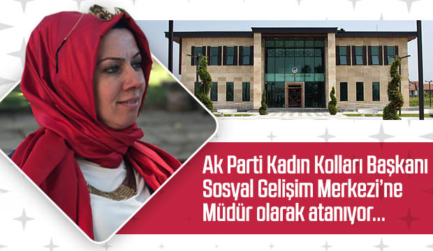 Akyazı Sosyal Gelişim Merkezine Yeni Müdür Atanıyor