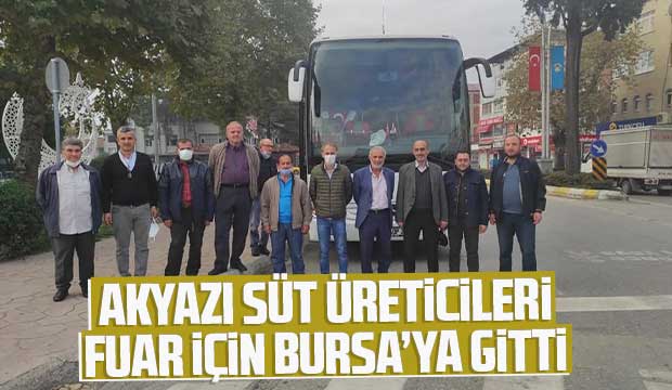 Akyazı Süt Birliği üyeleri Bursa'ya fuara gitti