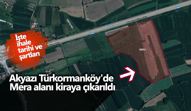 Akyazı Türkormanköy'de  Mera alanı kiraya çıkarıldı