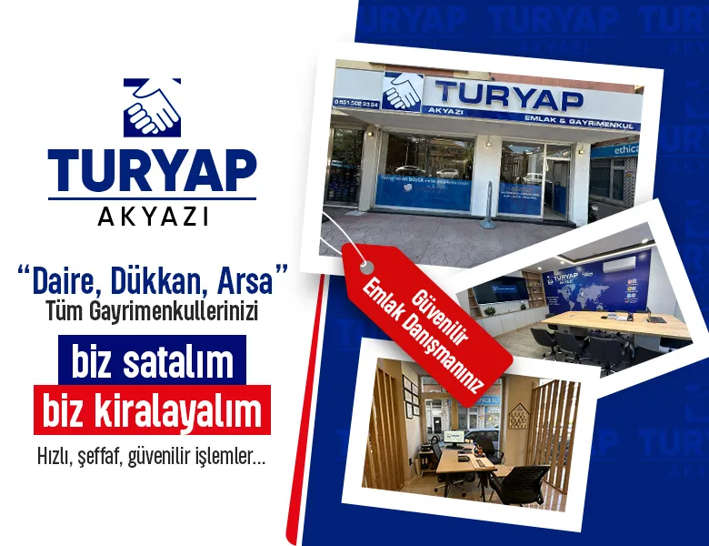 Akyazı TURYAP Güvenilir Emlak Danışmanınız Hizmetinizde!