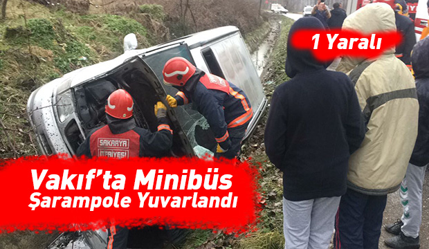 Akyazı Vakıf Yolunda Minibüs Şarampole Yuvarlandı