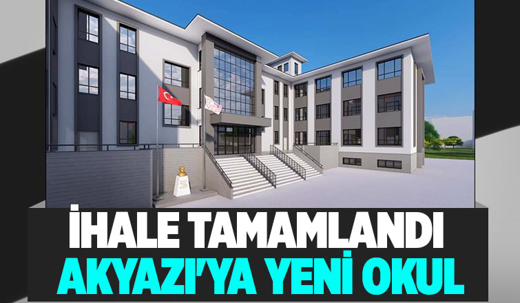Akyazı'ya 1 yeni okul geliyor