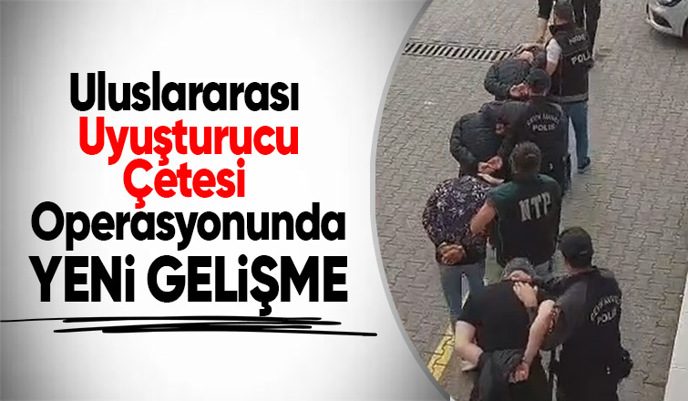 Akyazı'ya uzanan uluslararası uyuşturucu çetesine operasyonda son durum