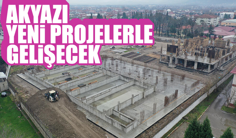 Akyazı yeni projelerle gelişecek