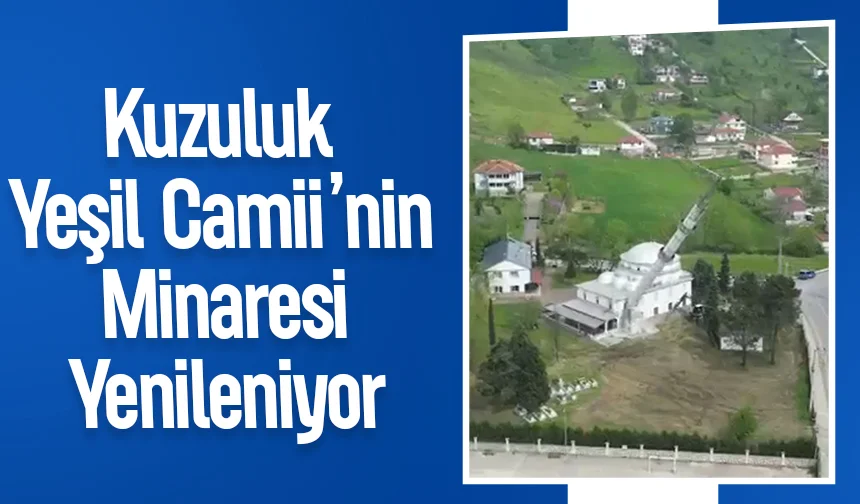 Akyazı Yeşil Camii’nin minaresi yenileniyor