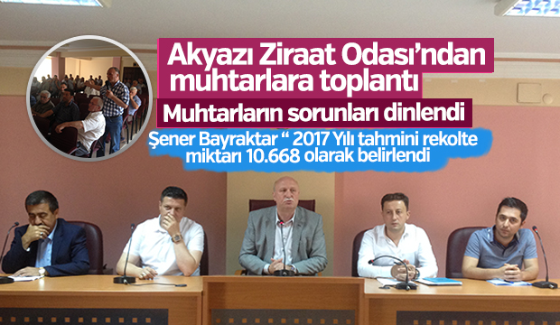 AKYAZI ZİRAAT ODASI MUHTARLAR VE ZİRAAT DELEGELERİ İLE TOPLANDI