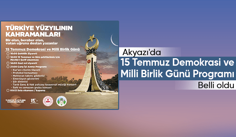 Akyazıda 15 Temmuz Demokrasi ve Milli Birlik Günü programı