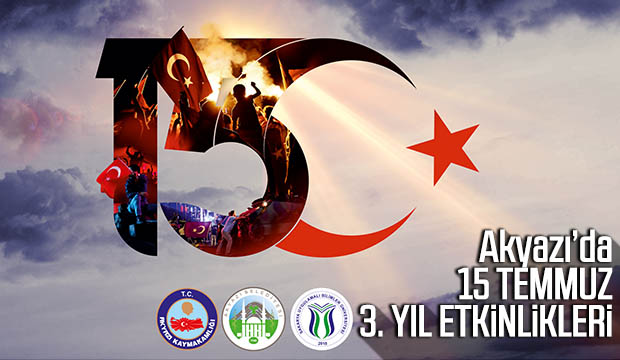 AKYAZIDA 15 TEMMUZ ÜÇÜNCÜ YIL ETKİNLERİ