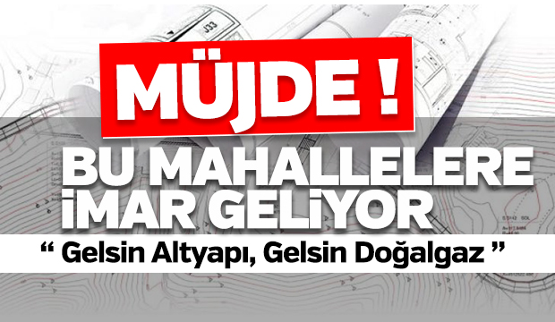 Akyazı'da 17 Mahalleye İmar Geliyor