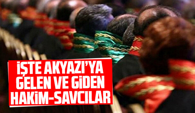 Akyazıda 2 savcı ve 1 hakim başka illere atandı