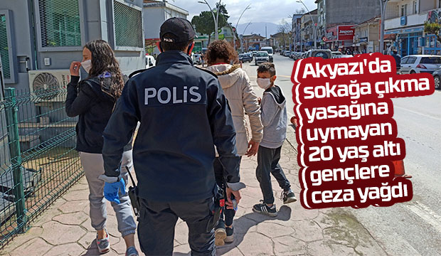 Akyazıda 20 yaş altı gençlere ceza yağdı
