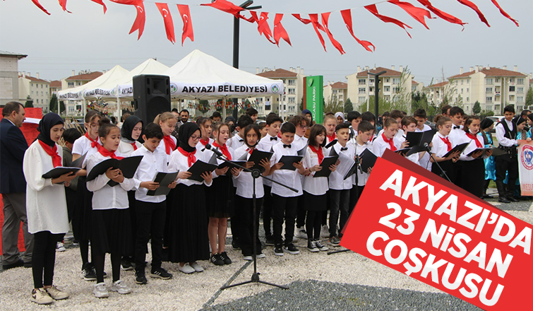Akyazı’da 23 Nisan coşku ile kutlandı