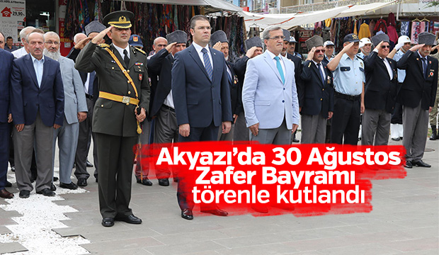 Akyazı'da 30 Ağustos Zafer Bayramı Törenle Kutlandı