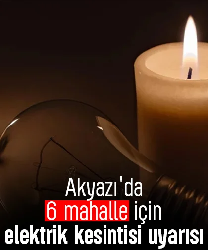 Akyazı'da 6 mahalle için elektrik kesintisi uyarısı