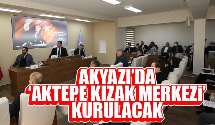 Akyazı’da 'Aktepe Kızak Merkezi’ kurulacak