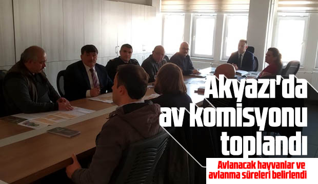 Akyazıda av komisyonu toplandı