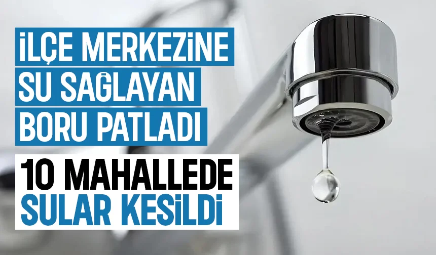 Akyazı'da büyük su kesintisi: Boru patladı, ekipler müdahale ediyor