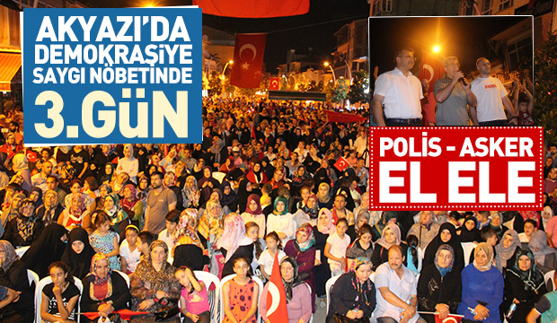 Akyazıda Demokrasiye Saygı Nöbetinde 3. Gün 