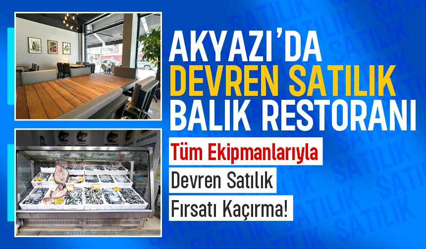 Akyazı'da devren satılık balık restoranı