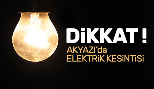 Akyazıda elektrik kesintisi